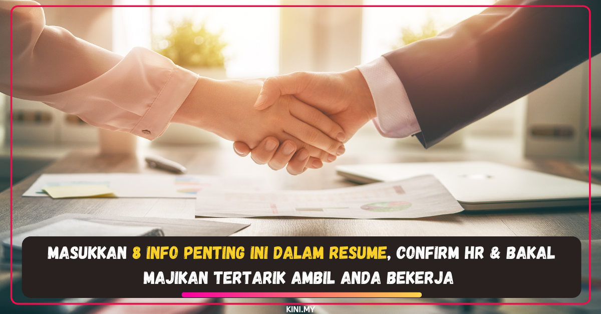 Masukkan 8 Info Penting Ini Dalam Resume, Confirm HR & Bakal Majikan Tertarik Ambil Anda Bekerja