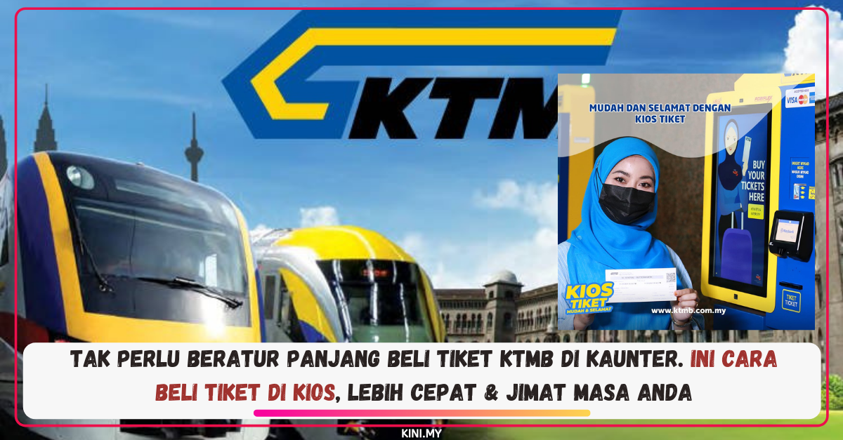 Tak Perlu Beratur Panjang Beli Tiket KTMB Di Kaunter. Ini Cara Beli Tiket Di Kios, Lebih Cepat & Jimat Masa Anda