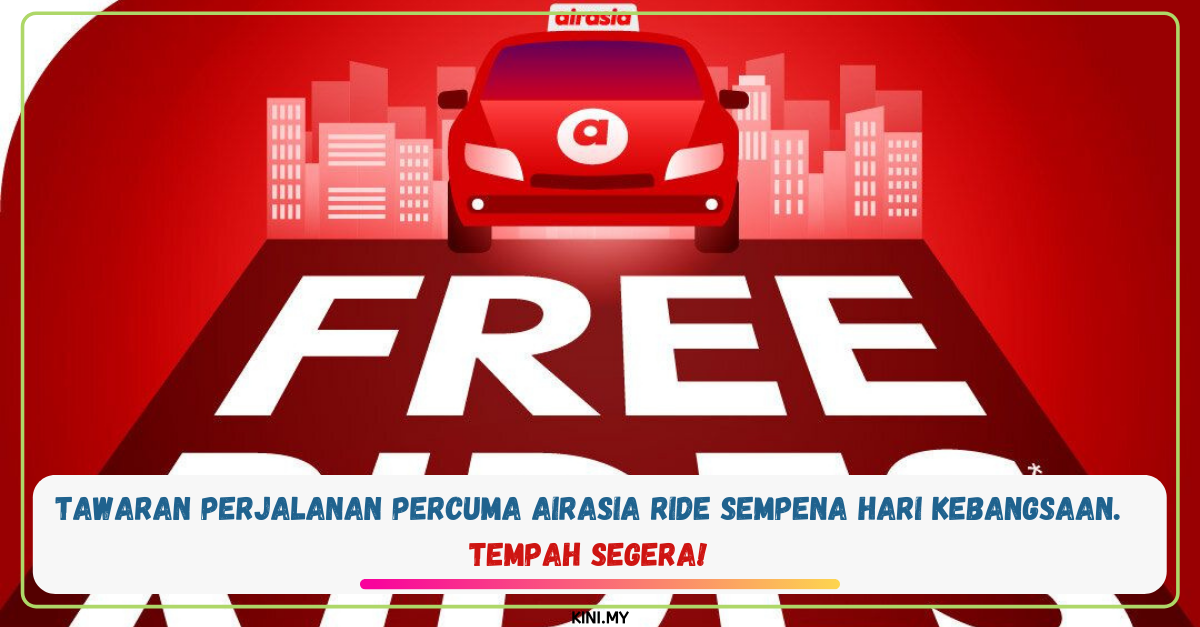 Tawaran Perjalanan Percuma AirAsia Ride Sempena Hari Kebangsaan. Tempah Segera!