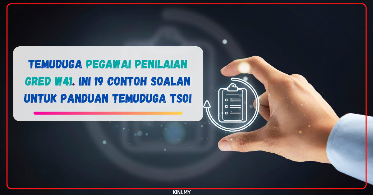 Temuduga Pegawai Penilaian Gred W41. Ini 19 Contoh Soalan Untuk Panduan Temuduga TSOI