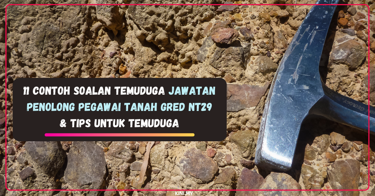 11 Contoh Soalan Temuduga Jawatan Penolong Pegawai Tanah Gred NT29 & Tips Untuk Temuduga