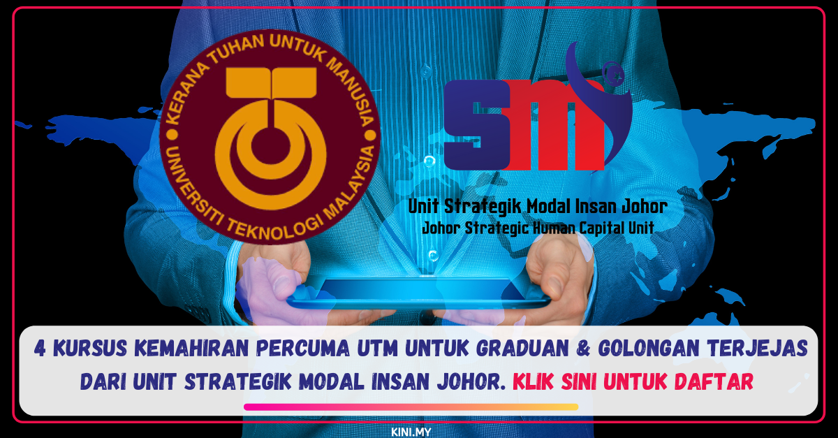 4 Kursus Kemahiran Percuma UTM Untuk Graduan & Golongan Terjejas Dari Unit Strategik Modal Insan Johor. Klik Sini Untuk Daftar