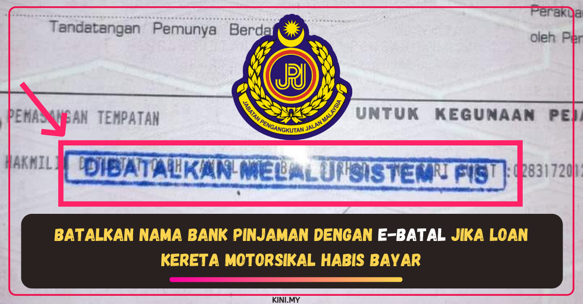 Batalkan Nama Bank Pinjaman Dengan E-Batal Jika Loan Kereta Motorsikal Habis Bayar