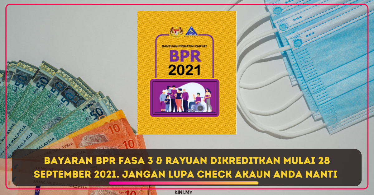 Bayaran BPR Fasa 3 & Rayuan Dikreditkan Mulai 28 September 2021. Jangan Lupa Check Akaun Anda Nanti