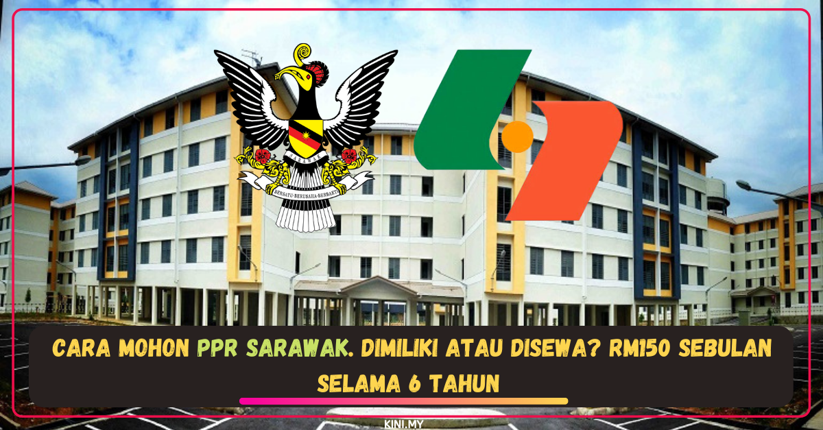 Cara Mohon PPR Sarawak. Dimiliki Atau Disewa? RM150 Sebulan Selama 6 Tahun
