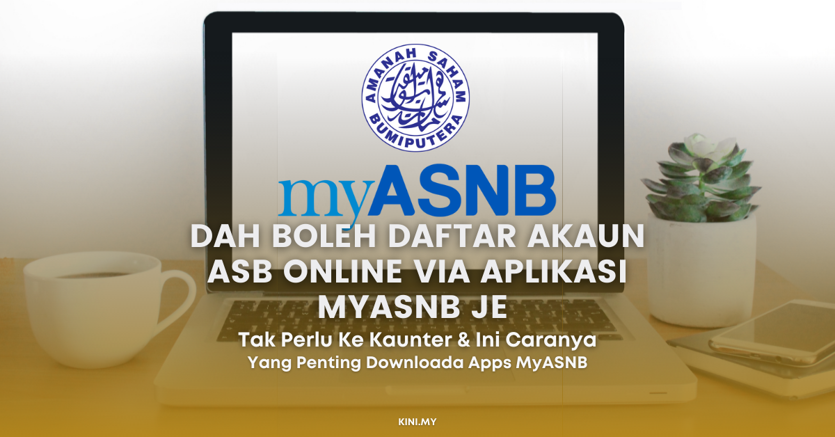 Dah Boleh Daftar Akaun ASB Online Via Aplikasi MyASNB Je. Ini Caranya & Tak Perlu Ke Kaunter Lagi