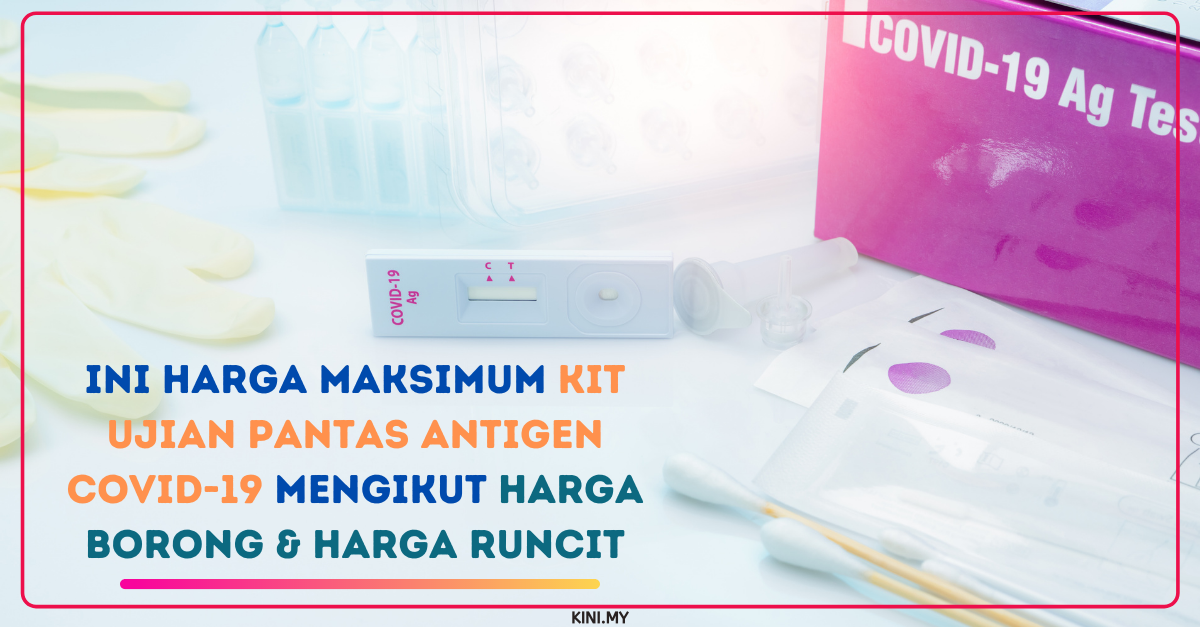 Ini Harga Maksimum Kit Ujian Pantas Antigen Covid-19 Mengikut Harga Borong & Harga Runcit