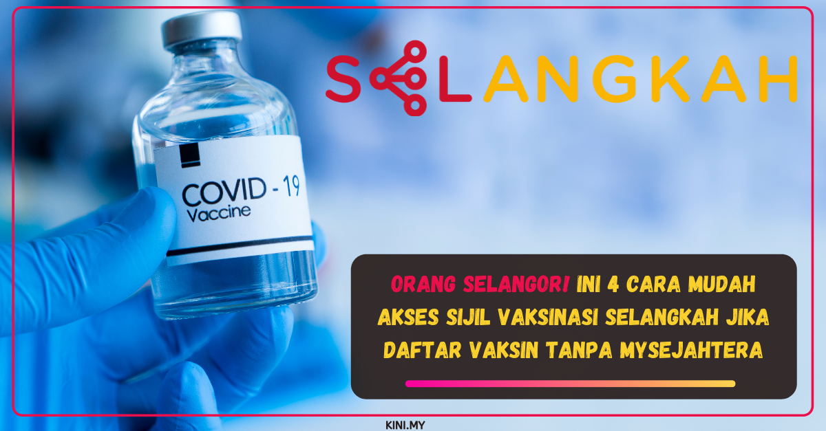 Orang Selangor! Ini 4 Cara Mudah Akses Sijil Vaksinasi SELANGKAH Jika Daftar Vaksin Tanpa MySejahtera