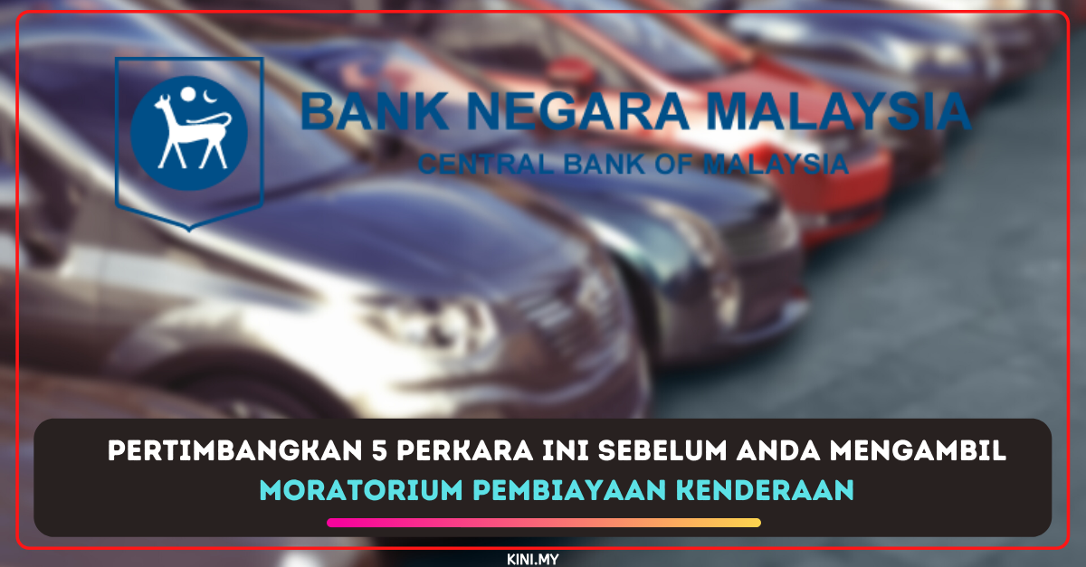 Pertimbangkan 5 Perkara Ini Sebelum Anda Mengambil Moratorium Pembiayaan Kenderaan