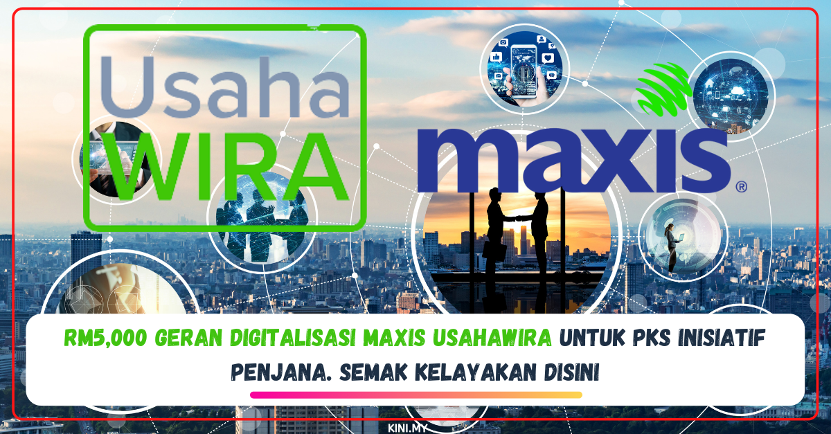RM5,000 Geran Digitalisasi Maxis UsahaWira Untuk PKS Inisiatif PENJANA. Semak Kelayakan Disini