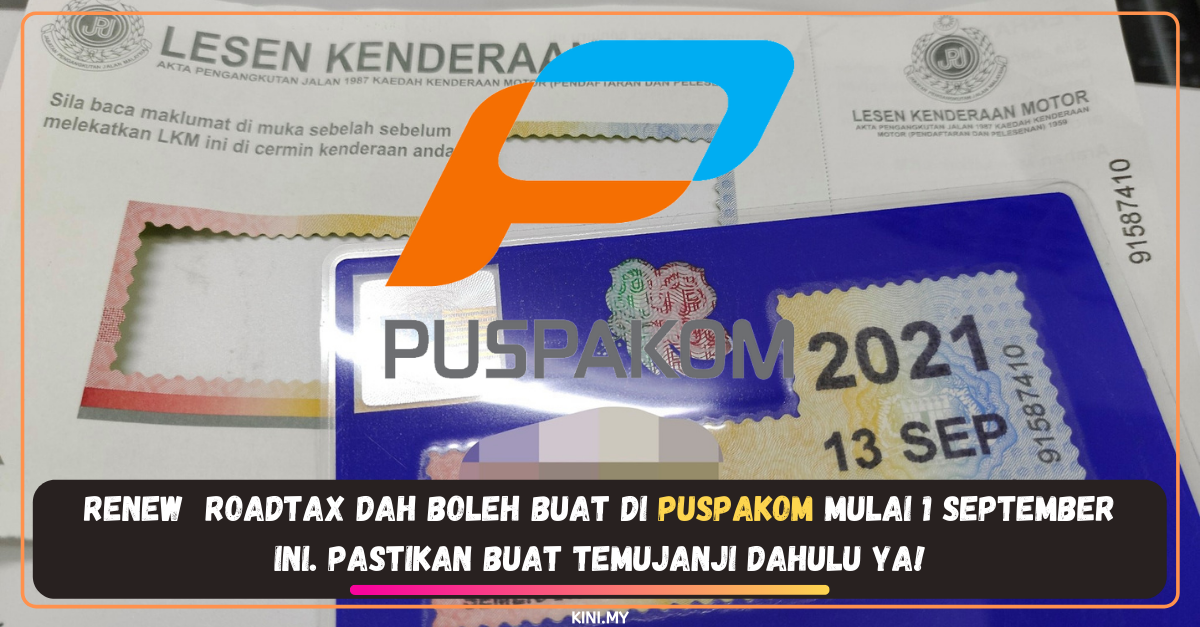 Renew  Roadtax Dah Boleh Buat Di Puspakom Mulai 1 September Ini. Pastikan Buat Temujanji Dahulu Ya!