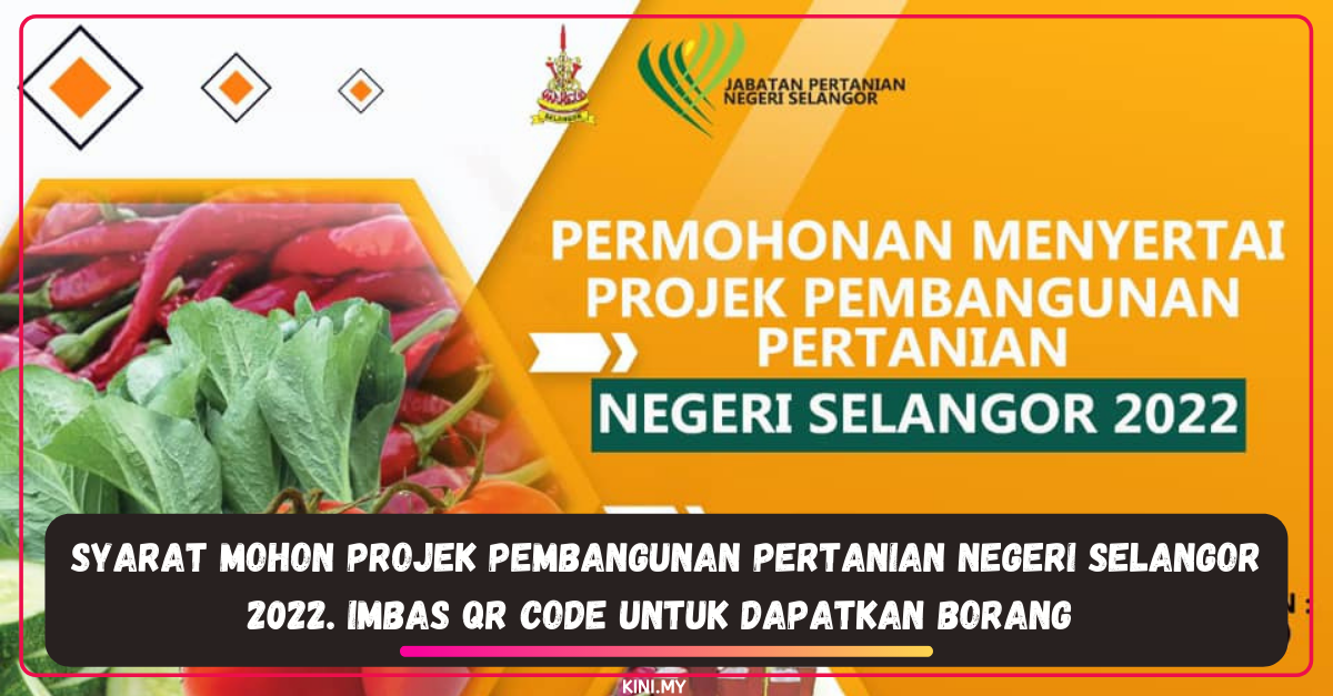 Syarat Mohon Projek Pembangunan Pertanian Negeri Selangor 2022. Imbas QR Code Untuk Dapatkan Borang