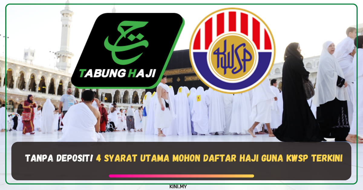 Tanpa Deposit! 4 Syarat Utama Mohon Daftar Haji Guna KWSP Terkini