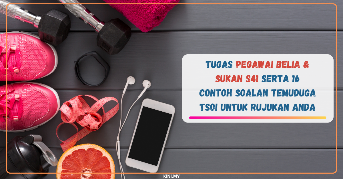 Tugas Pegawai Belia & Sukan S41 Serta 16 Contoh Soalan Temuduga TSOI Untuk Rujukan Anda