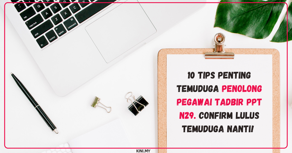 10 Tips Penting Temuduga Penolong Pegawai Tadbir PPT N29. Confirm Lulus Temuduga Nanti!