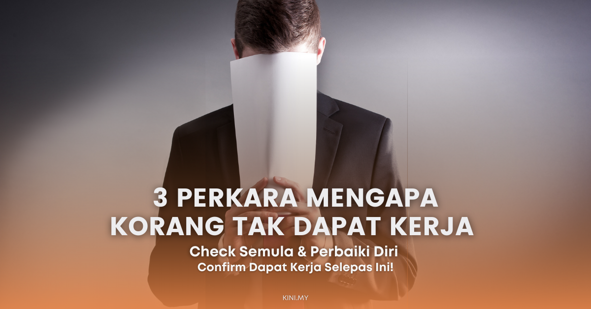 3 Perkara Mengapa Korang Tak Dapat Kerja. Check Semula & Perbaiki Diri Untuk Temuduga Yang Akan Datang