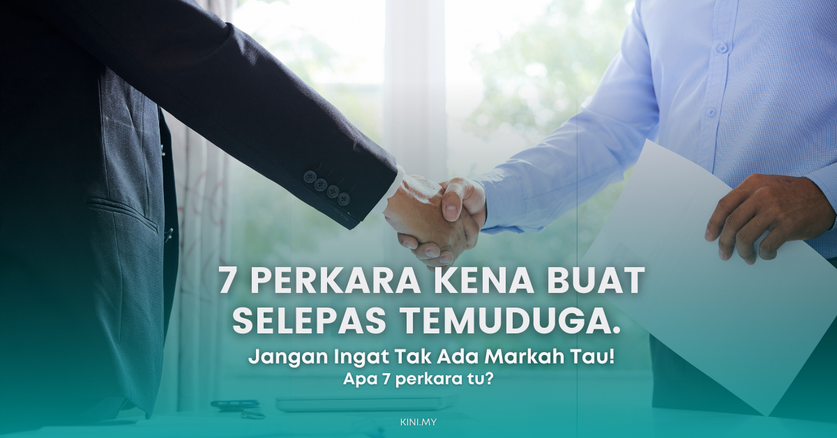 7 Perkara Kena Buat Selepas Temuduga. Jangan Ingat Tak Ada Markah Tau!