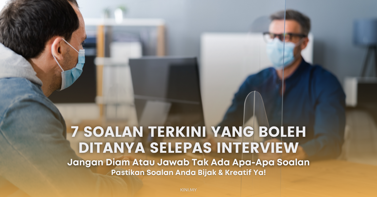 7 Soalan Terkini Yang Boleh Ditanya Selepas Interview. Jangan Diam Bila Disoal “Ada Apa-Apa Soalan Tak?”