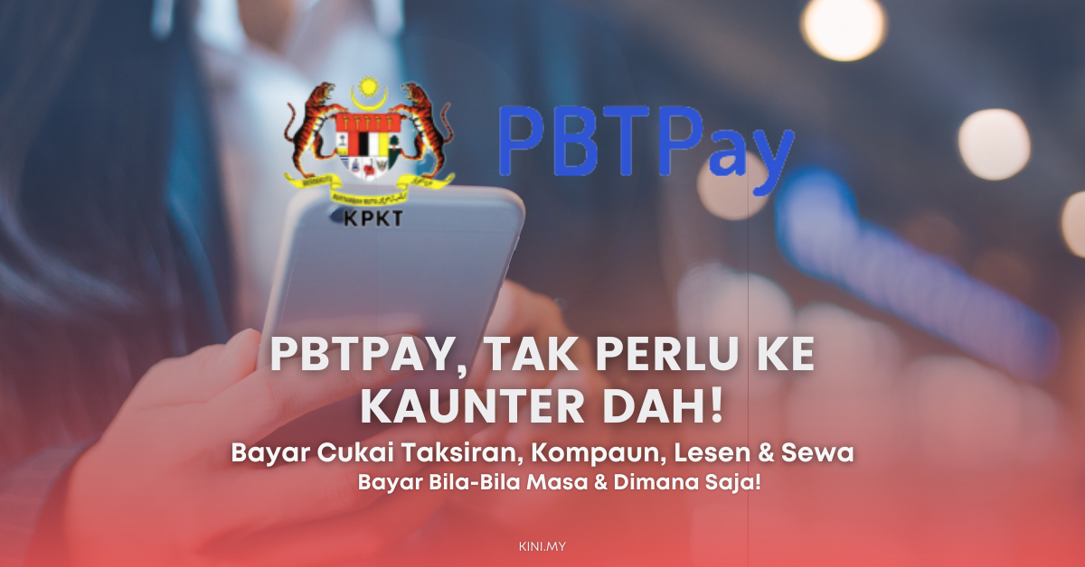Bayar Cukai Taksiran, Kompaun, Lesen & Sewa Guna PBTPay. Tak Perlu Ke Kaunter Dah!