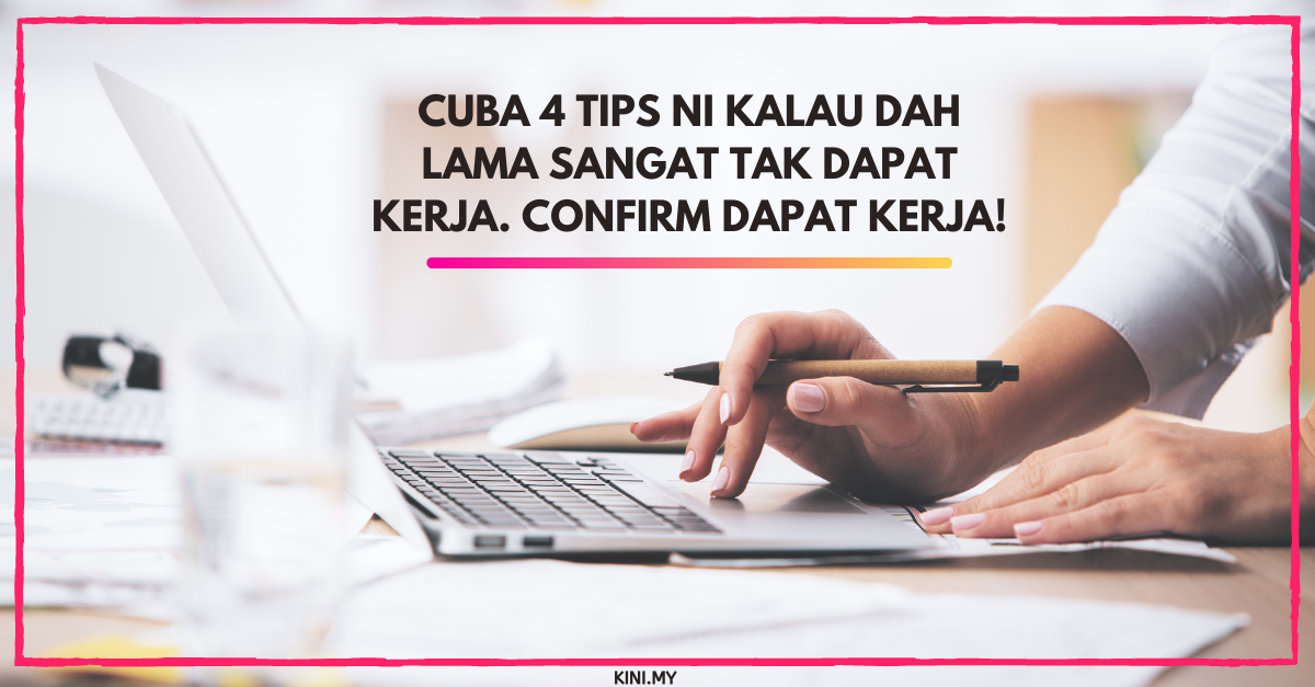 Cuba 4 Tips Ni Kalau Dah Lama Sangat Tak Dapat Kerja. Confirm Dapat Kerja!