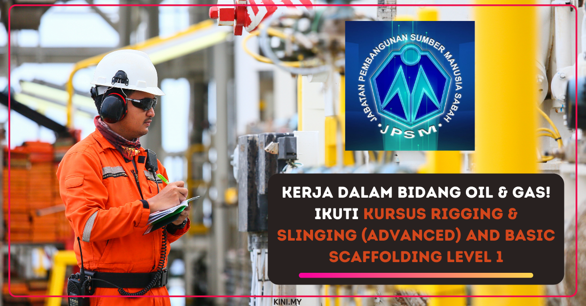 Kerja Dalam Bidang Oil & Gas! Ikuti Kursus Rigging & Slinging (Advanced) And Basic Scaffolding Level 1