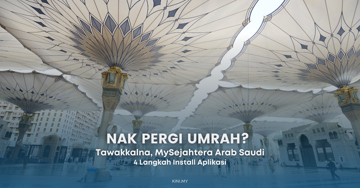 Nak Pergi Umrah? Install ‘MySejahtera’ Arab Saudi Tawakkalna. Ini Caranya