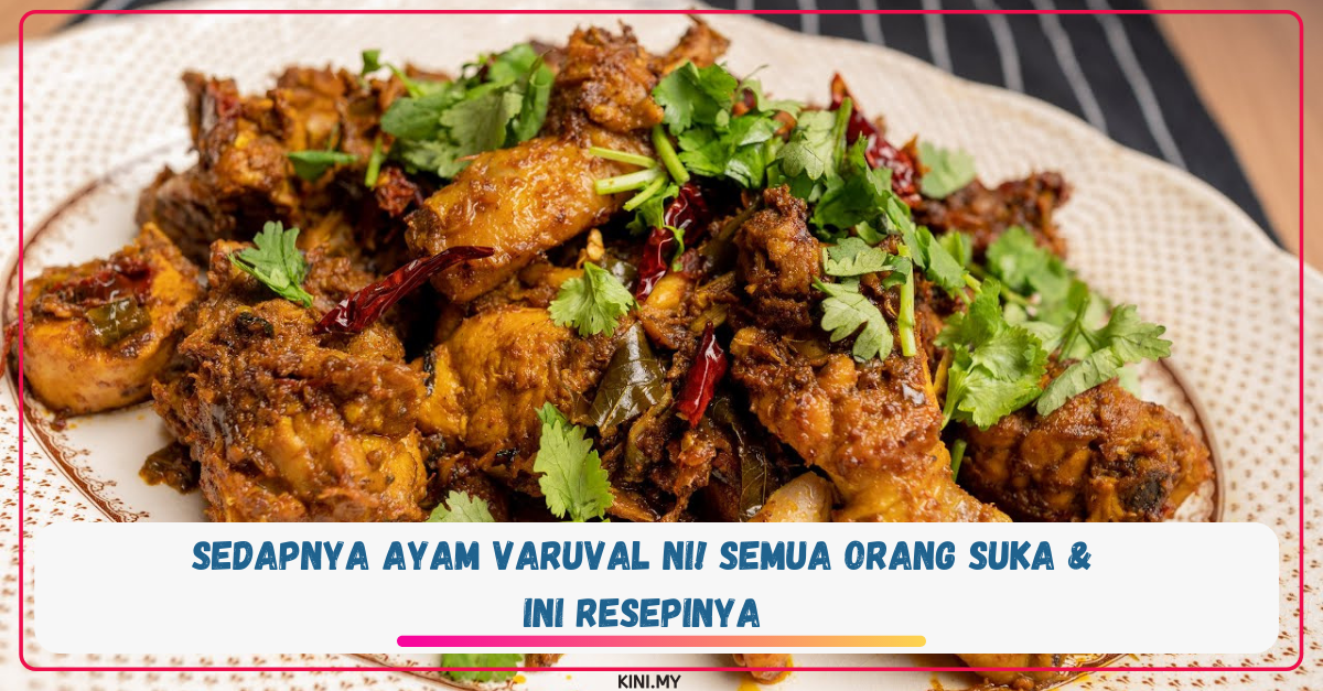 Sedapnya Ayam Varuval Ni! Semua Orang Suka & Ini Resepinya