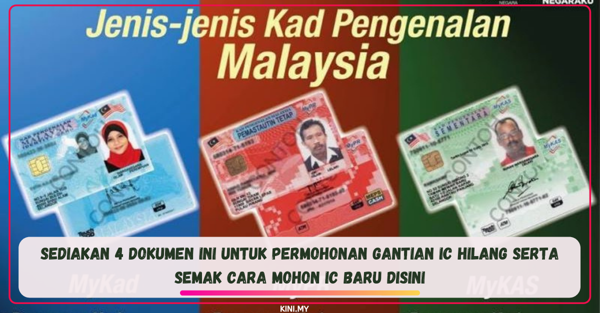 Sediakan 4 Dokumen Ini Untuk Permohonan Gantian IC Hilang Serta Semak Cara Mohon IC Baru Disini