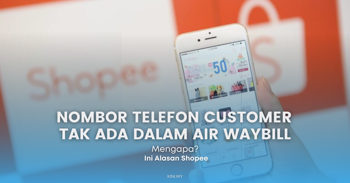Selepas Ini Nombor Telefon Customer Dah Tak Ada Dalam Air Waybill. Ini Alasan Shopee