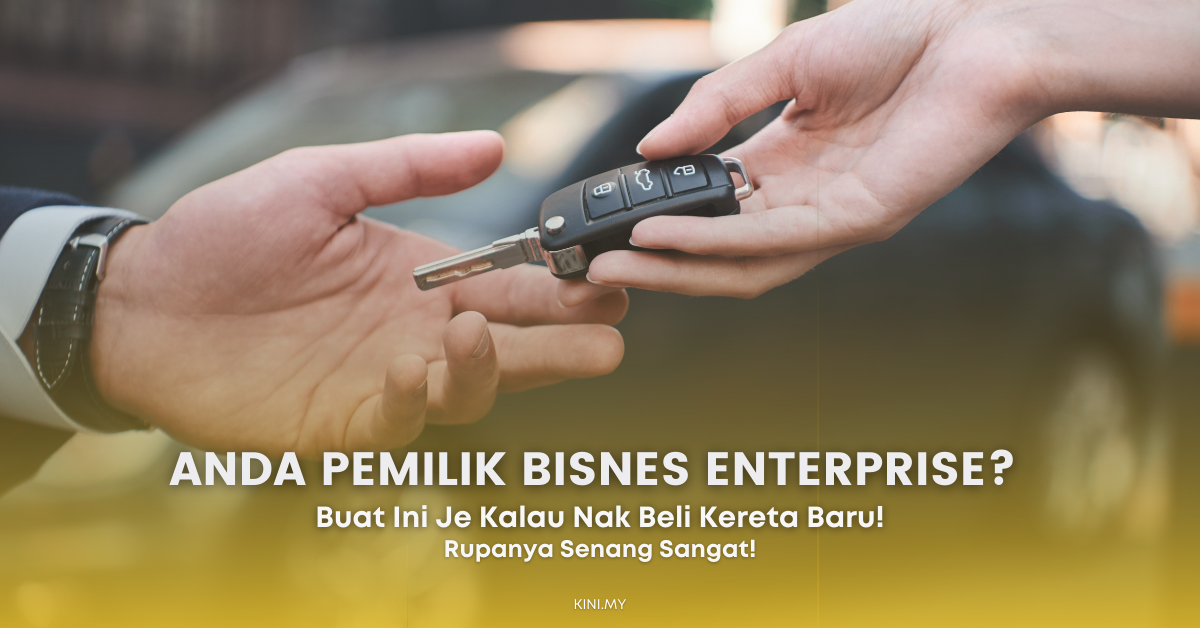 Anda Pemilik Bisnes Enterprise? Buat Ini Kalau Nak Beli Kereta Baru!