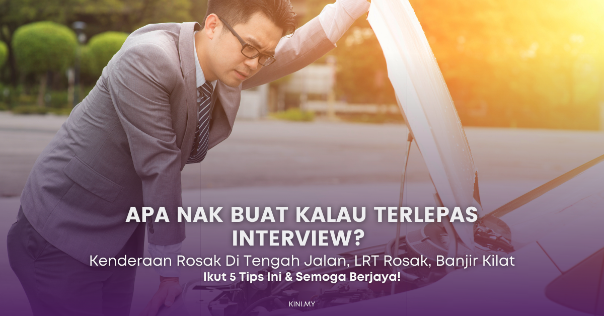 Buat 5 Cara Ini  Kalau Terlepas Interview Kerana Kenderaan Rosak Ditengah Jalan
