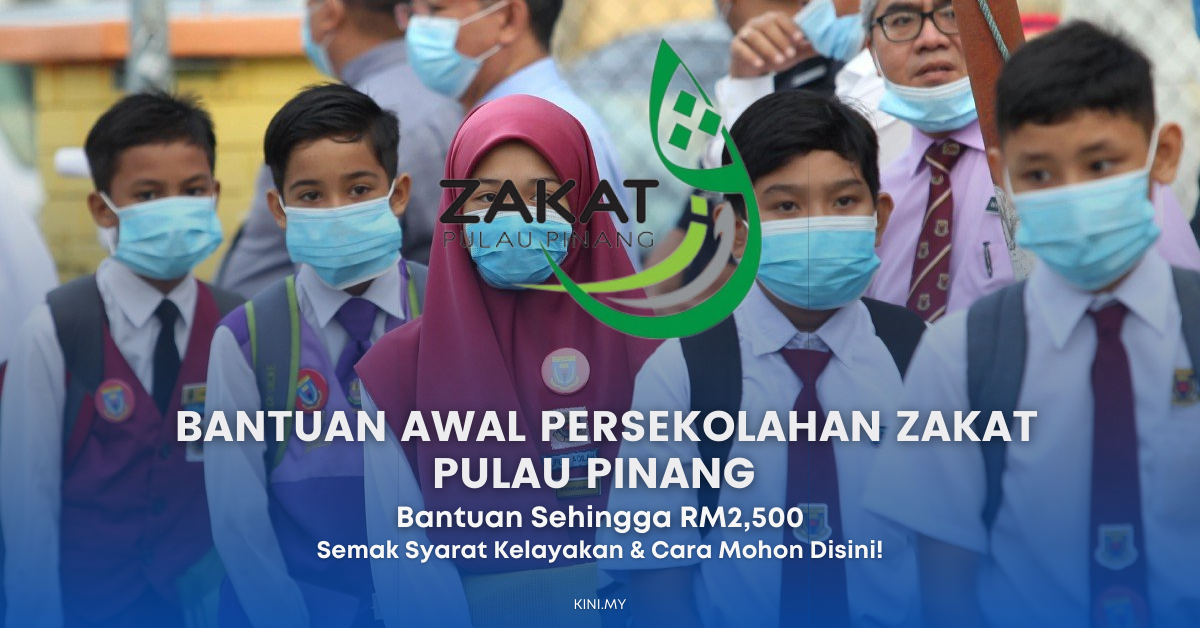 Cara Mohon Bantuan Awal Persekolahan Zakat Pulau Pinang Sehingga RM2,500. Semak Syarat Kelayakan Disini