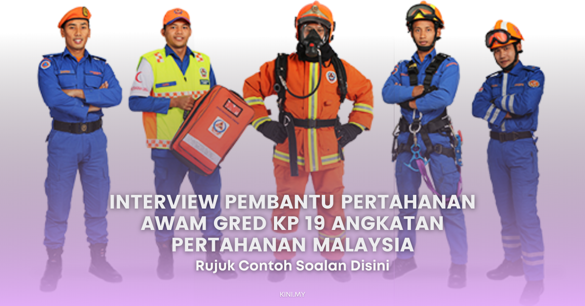 Interview Pembantu Pertahanan Awam Gred KP 19 Angkatan Pertahanan Malaysia. Rujuk Contoh Soalan Ini