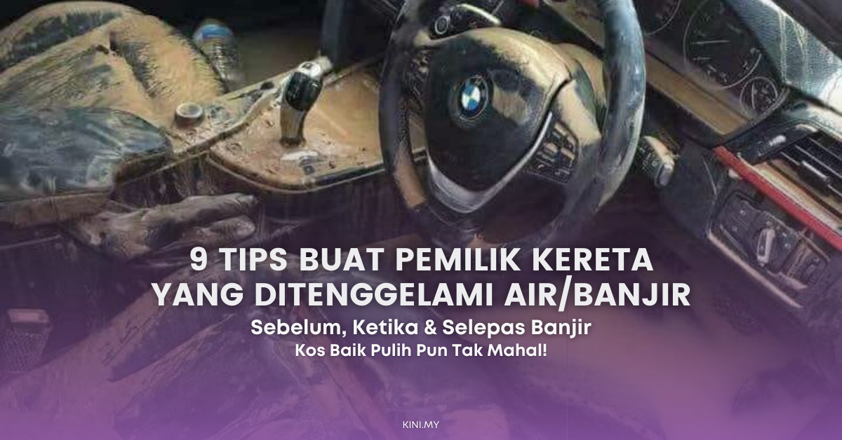 9 Tips Buat Pemilik Kereta Yang Ditenggelami Air/Banjir. Sebelum, Ketika & Selepas Banjir, Kos Baik Pulih Pun Tak Mahal!