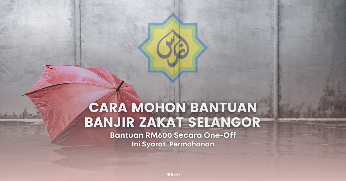 Cara Mohon Bantuan Banjir Zakat Selangor, Bantuan RM600 One-Off