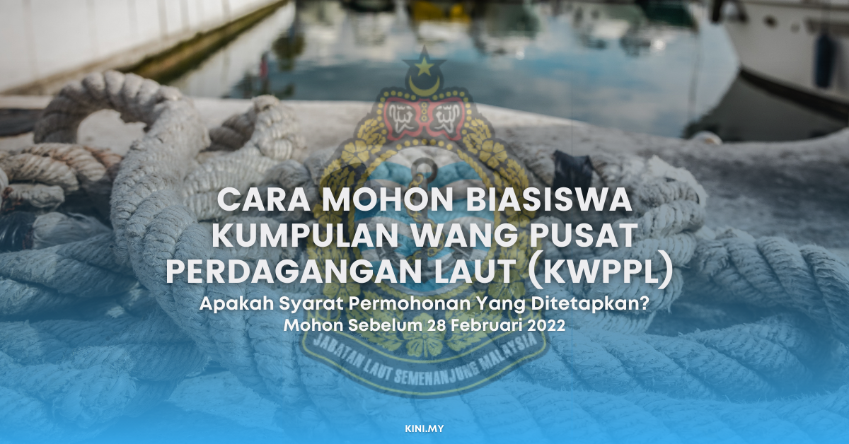 Cara Mohon Biasiswa Kumpulan Wang Pusat Perdagangan Laut (KWPPL) Beserta Syarat Pemohonan