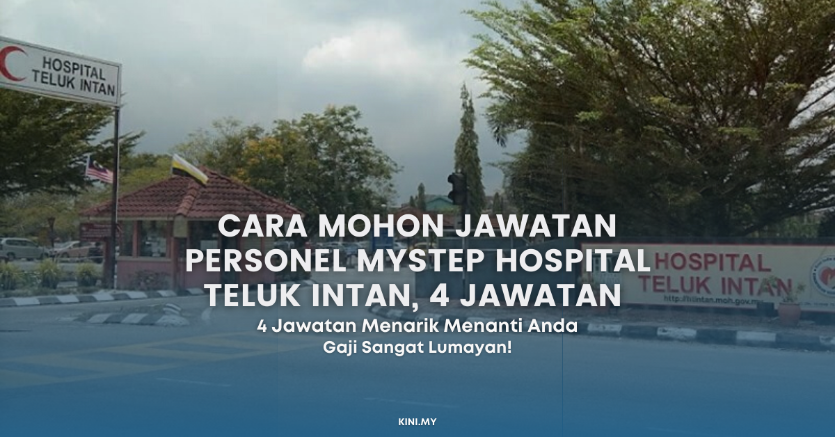 Cara Mohon Jawatan Personel MySTEP Hospital Teluk Intan, 4 Jawatan Menarik Menanti Anda. Gaji Lumayan!