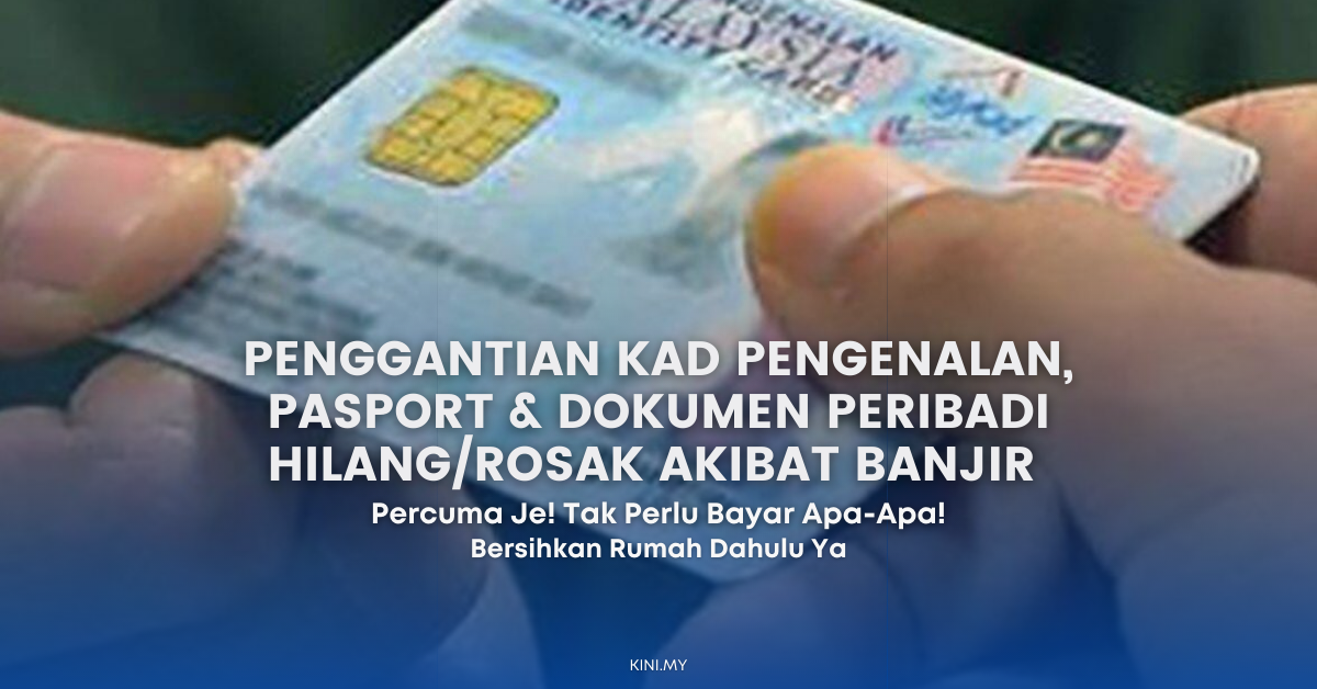 Penggantian Kad Pengenalan, Pasport & Dokumen Peribadi Hilang/Rosak Akibat Banjir Secara Percuma!