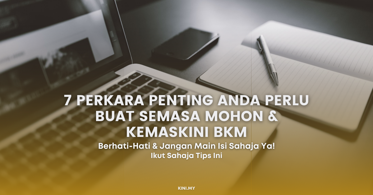 7 Perkara Penting Anda Perlu Buat Semasa Mohon & Kemaskini Bantuan Keluarga Malaysia (BKM)