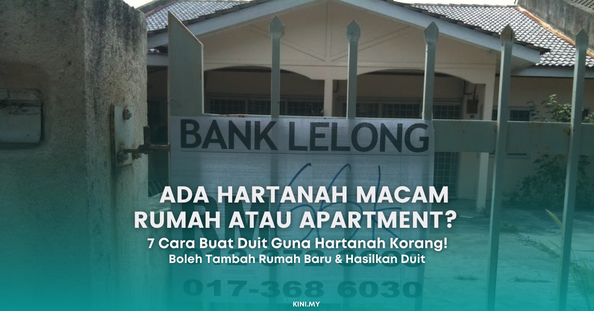 Ada Hartanah Macam Rumah Atau Apartment? Ini 7 Cara Buat Duit Guna Hartanah Korang!