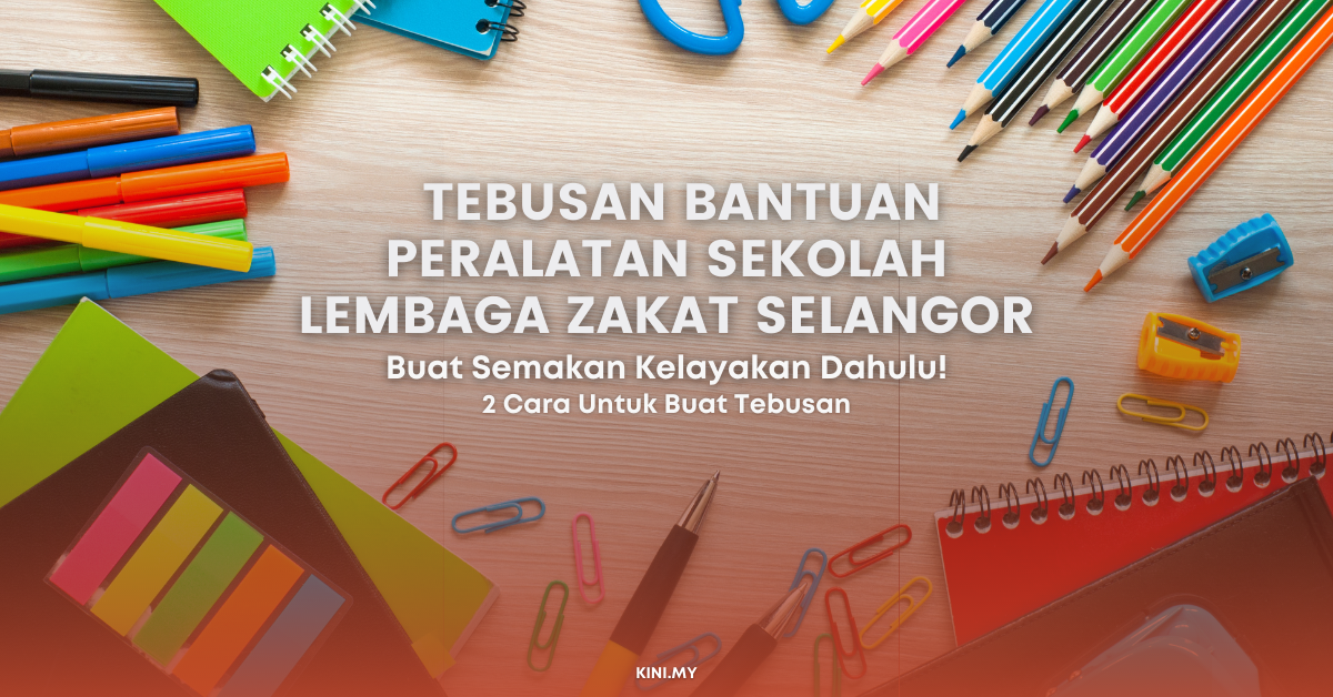 Cara Buat Tebusan Bantuan Peralatan Sekolah Lembaga Zakat Selangor, Buat Semakan Dahulu!