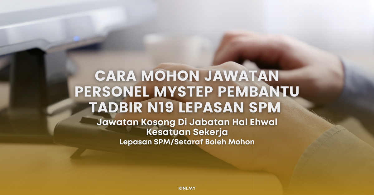 Cara Mohon Jawatan Personel MySTEP Pembantu Tadbir N19 Lepasan SPM Di Jabatan Hal Ehwal Kesatuan Sekerja