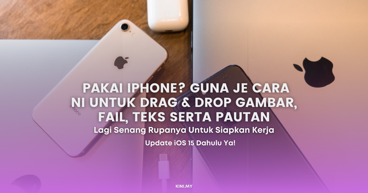 Pakai iPhone? Guna Je Cara Ni Untuk Drag & Drop Gambar, Fail, Teks Serta Pautan
