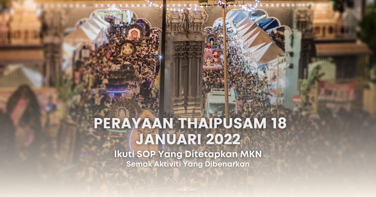Perayaan Thaipusam 18 Januari 2022. Ini SOP Yang Digariskan MKN