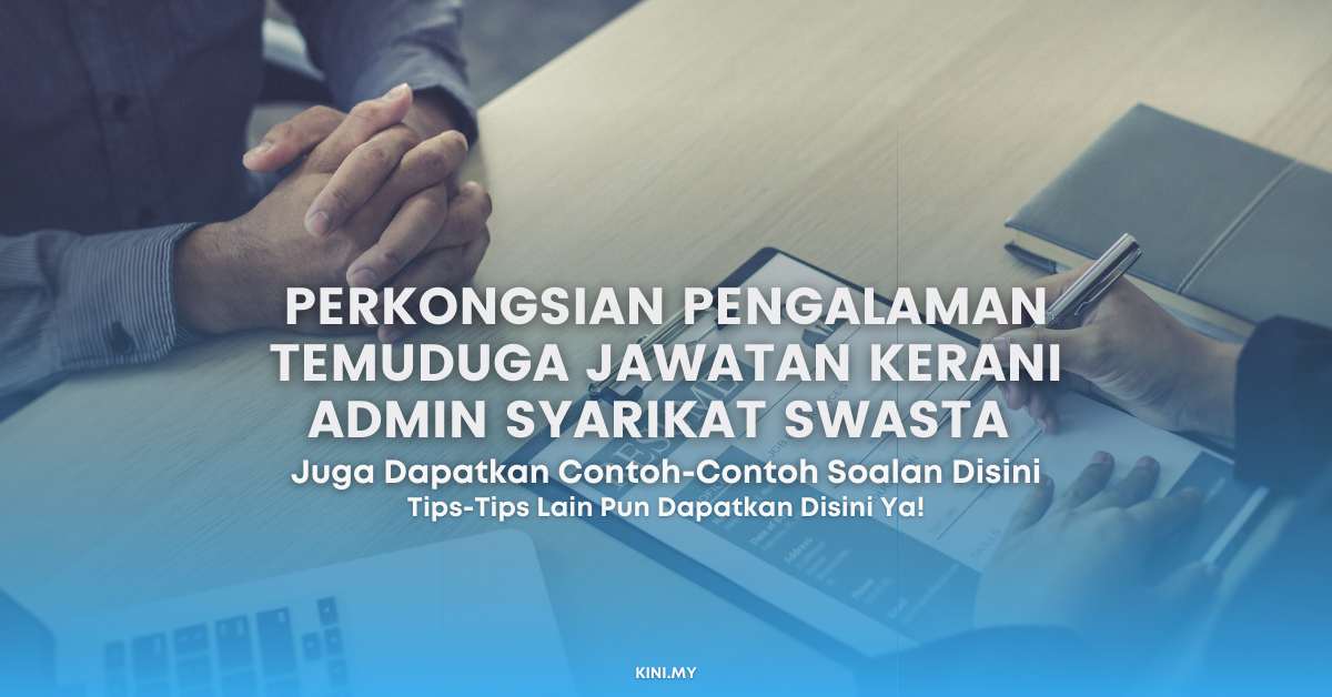 Perkongsian Pengalaman Temuduga Jawatan Kerani Admin Syarikat Swasta Beserta Contoh Soalan