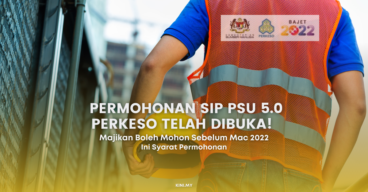 Permohonan SIP PSU 5.0 PERKESO Telah Dibuka! Majikan Boleh Mohon Sebelum Mac 2022