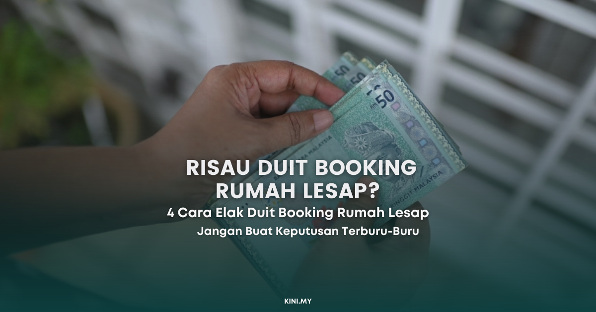 Risau Duit Booking Rumah Lesap? Ini 4 Cara Elak Duit Booking Rumah Hilang Macam Tu Je