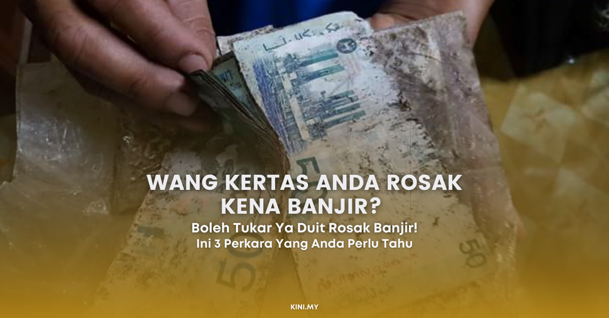 Wang Kertas Anda Rosak Kena Banjir? Boleh Tukar Tau! Tengok Contoh Wang Kertas Rosak Akibat Banjir Disini