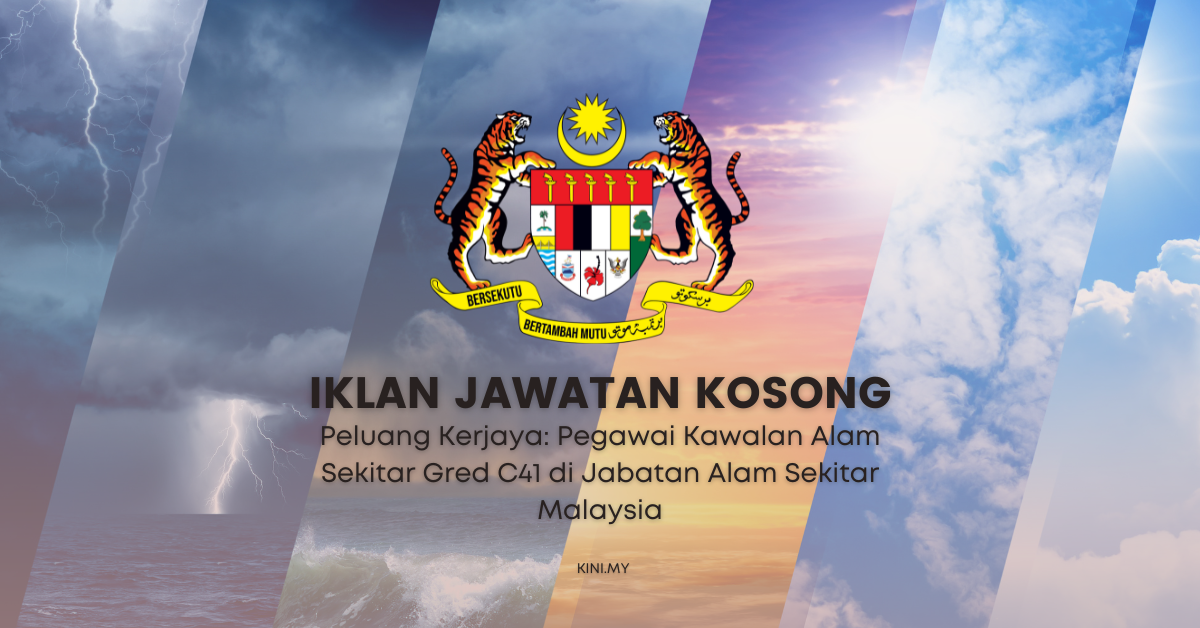 Peluang Kerjaya: Pegawai Kawalan Alam Sekitar Gred C41 di Jabatan Alam Sekitar Malaysia