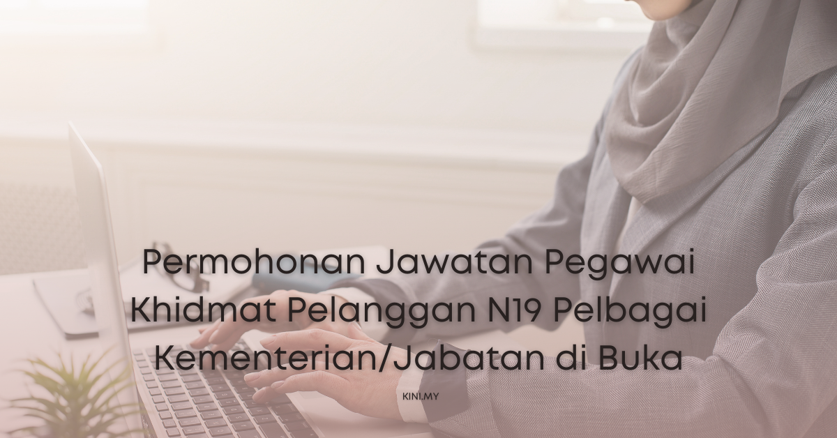 Permohonan Jawatan Pegawai Khidmat Pelanggan N19 Pelbagai Kementerian/Jabatan di Buka